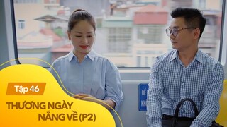 Thương ngày nắng về p2 tập 46 | Khánh bất ngờ được bác sĩ Minh tỏ tình trên tàu điện và cái kết