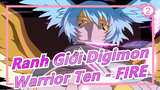 [Ranh Giới Digimon] Phân cảnh huyền thoại|Linh hồn bùng cháy của Warrior Ten|'FIRE!!'_2