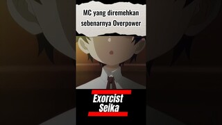 Exorcist yang diremehkan, sebenarnya Overpower #shorts #animemoments #anime #animescenes  #op