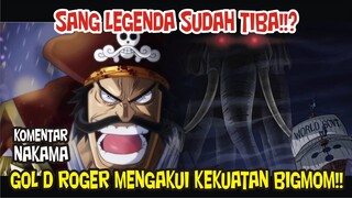 ROGER MENGAKUI KEKUATAN BIGMOM!! Dan SOSOK LEGENDA YANG DINANTIKAN TELAH DATANG!? [Komentar Nakama]