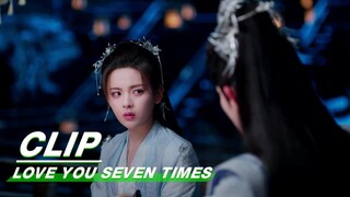 Chukong Xiaoxiang Quarrels | Love You Seven Times EP19 | 七时吉祥 | iQIYI