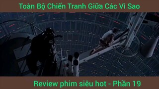 review phim Chiến Tranh Giữa Các Vì Sao phần 19