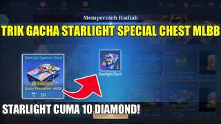 TRICK GACHA STARLIGHT SPECIAL CHEST 10 DIAMOND! LANGSUNG DAPET STARLIGHT CARD MOBILE LEGENDS