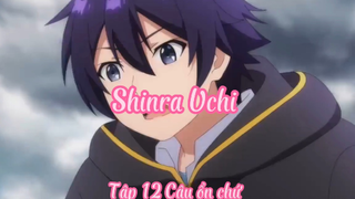 Shinra Uchi _Tập 12 Cậu ổn chứ ?