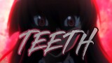 Teeth - Anime Mix 「 AMV」