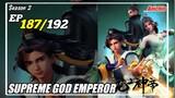 Supreme God Emperor Episode 187 [Season 2] Subtitle Indonesia