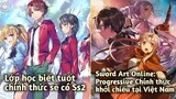 Anime: Lớp học biết tuốt sẽ có Ss2; Sword Art Online Progressive chính thức công chiếu tại VN