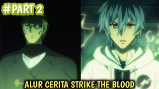 KEMARAHAN KOJO MEMUNCAK SETELAH APA YANG DIPERBUAT PRIA INI Alur Cerita Anime STRIKE THE BLOOD