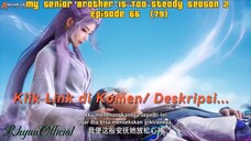 My Senior Brother Is Too Steady season 2 Episode 66 (79)