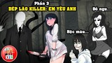 Câu Chuyện Dép Lào Killer Em Yêu Anh Phần 3: Fan Girl Giết SlenderMan - Âm Mưu Của Jane The Killer