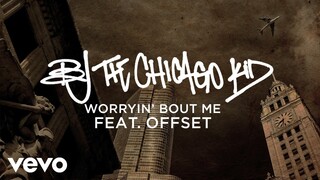 BJ The Chicago Kid - Worryin' Bout Me (Audio) ft. Offset