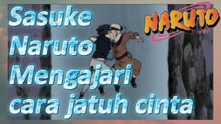 Sasuke Naruto Mengajari cara jatuh cinta