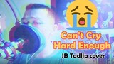Can't cry hard enough cover by  JB Tadlip