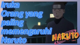 Iruka Orang yang paling memengaruhi Naruto