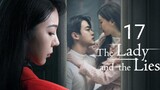 🇨🇳 The Lady And The Lies (2023) Episode 17 (Eng Sub)