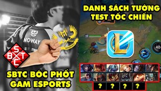 Update LMHT: Drama Quản lý SBTC bóc phốt GAM Esports, Lộ diện các tướng mở thử nghiệm của Tốc Chiến