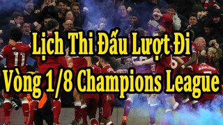 Lịch Thi Đấu Lượt Đi Vòng 1/8 Champions League (Tuần 1)