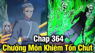 Chưởng Môn Khiêm Tốn Chút Chap 364 | Review Phim Truyện Tranh Hay | Lệ Phi Vũ