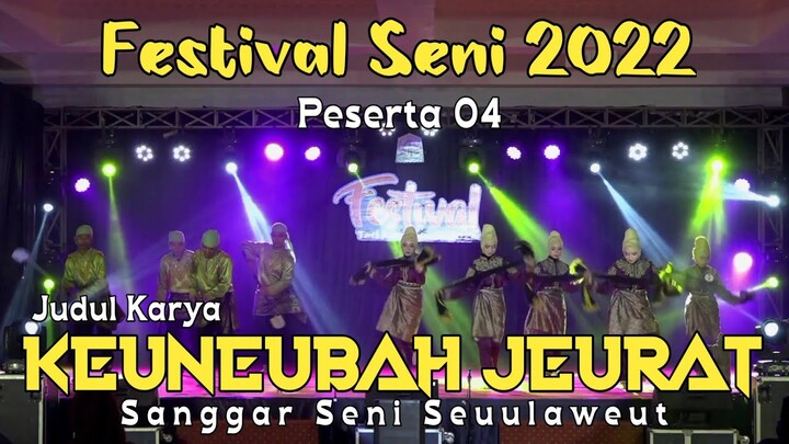 Peserta 04 || Judul Karya - Keuneubah Jturat - Sanggar Seni Seulaweut || Festival Seni 2022