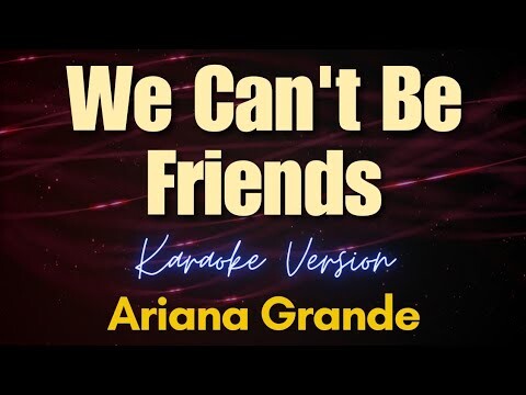 We Can't Be Friends - Ariana Grande (Karaoke)
