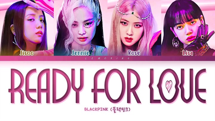 BLACKPINK - 'READY FOR LOVE' LYRICS COLOR CODED VIDEO