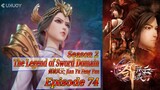 Eps 74 | The Legend of Sword Domain [Jian Yu Feng Yun] Sub Indo
