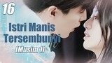 【INDO SUB】EP 16丨Istri Manis TersembunyiⅠ丨Hidden Sweet WifeⅠ丨Xu Shao de Yin Hun Jiao QiⅠ丨MusimⅠ