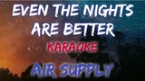 EVEN THE NIGHTS ARE BETTER - AIR SUPPLY (KARAOKE / INSTRUMENTAL VERSION)
