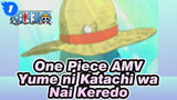 AMV | One Piece | Formless dreams, my heart is with you (Yume ni Katachi wa Nai Keredo)_1