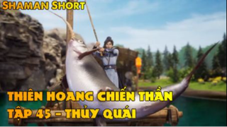 Thiên Hoang Chiến Thần Tập 45 - Thủy Quais