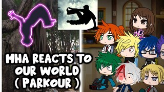 MHA/BNHA React To Our World (Parkour) || Gacha Club ||