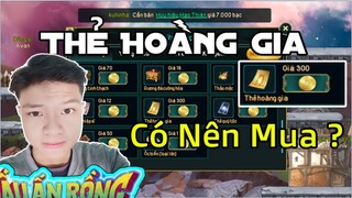 Dấu Ấn Rồng Mobile #8 Ngồi Xàm Xàm Phân Tích Thẻ Hoàng Gia , Đáng Tiền Hay Không ?