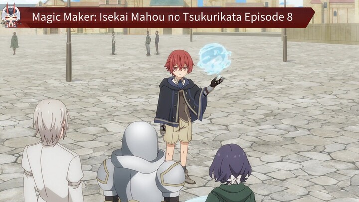 Magic Maker: Isekai Mahou no Tsukurikata Episode 8 Sub Indo