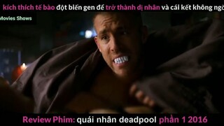 Tóm tắt phim Quái nhân Deadpool 1 phần 2 #reviewphimhay