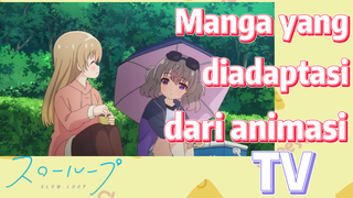 SLOW LOOP | Manga yang diadaptasi dari animasi TV