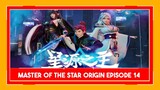 Master of The Star Origin episode 14 episode 14 sub indonesia