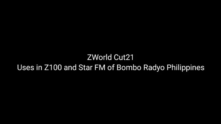 Z World Cut 21 uses on Z100 and Star FM