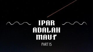 Ipar Adalah Maut / Part 15