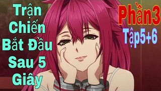 Tóm Tắt Anime Hay: Trận Chiến Bắt Đầu Sau 5 Giây | Phần3( Tập5+6 ) | Review Anime | Sún Review Anime