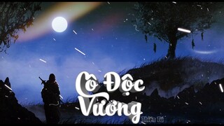 Cô Độc Vương|Thiên Tú|Lời Việt|Hải Lai A Mộc|Nửa Đời Sầu Nửa Đời Âu