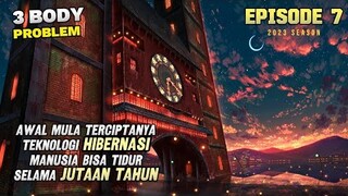 MANUSIA BISA TIDUR JUTAAN TAHUN? AWAL MULA TERCIPTANYA MESIN HIBERNASI | ALUR 3 BODY PROBLEM EPS 7