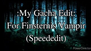 My Editing Video #23: For Finsternis Vampir (SpeedEdit)