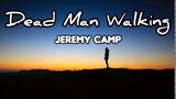 DEAD MAN WALKING (JEREMY CAMP) LYRIC VIDEO