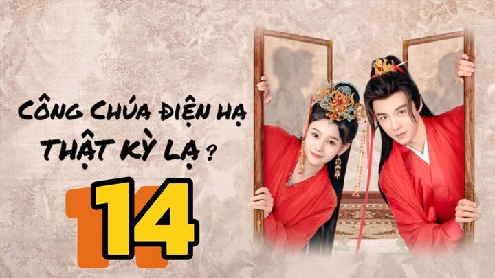 Công Chúa Điện Hạ Thật Kỳ Lạ The Strange Princess Tập 14 Vietsub, The Strange Princess 2024