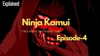 Ninja Kamui Episode-4 [Two Birds - Love And Loss] , Explained