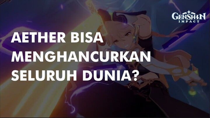 AETHER BISA MENGHANCURKAN SELURUH DUNIA | GENSHIN TOPIC