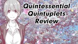 Quintessential Quintuplets Anime S1 Review| Ichika is Best Girl