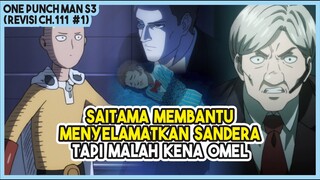 (Revisi OPM 111 #1) | Bantu Selamatkan Sandera!!! Saitama Malah KENA OMELAN!!