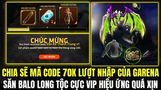 Free Fire | Chia Sẽ Mã Code 70K Lượt Nhập Của Garena,Sự Kiện Mới Free Gói Đồ Cực Vip,Săn Balo Mới