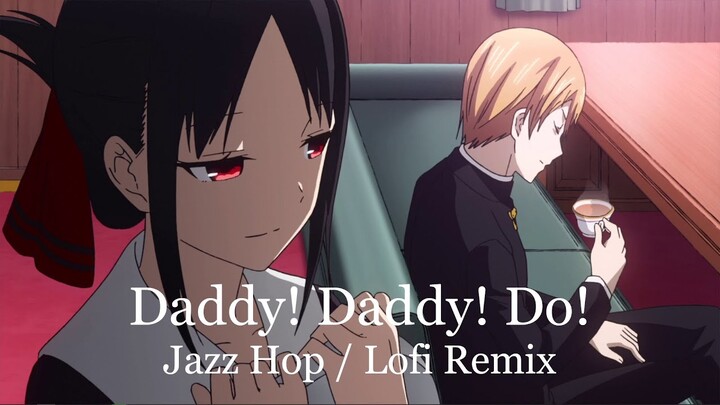 Love is War OP 2: Daddy! Daddy! Do! [ Jazz Hop / Lofi Remix ]